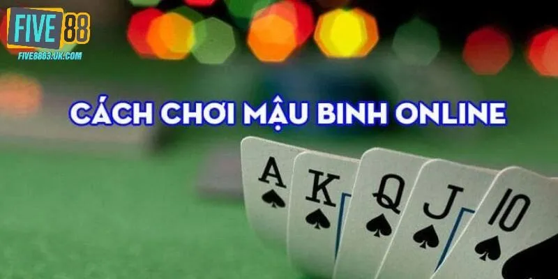 Cách chơi bài Mậu Binh kết hợp chiến thuật thông minh