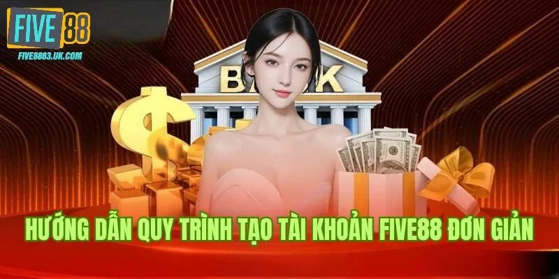 Đăng ký Five88 qua 3 bước dễ hiểu nhất tới bạn đọc