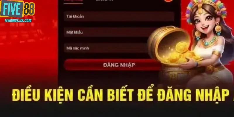 Những điều kiện cần có để đăng nhập Five88 