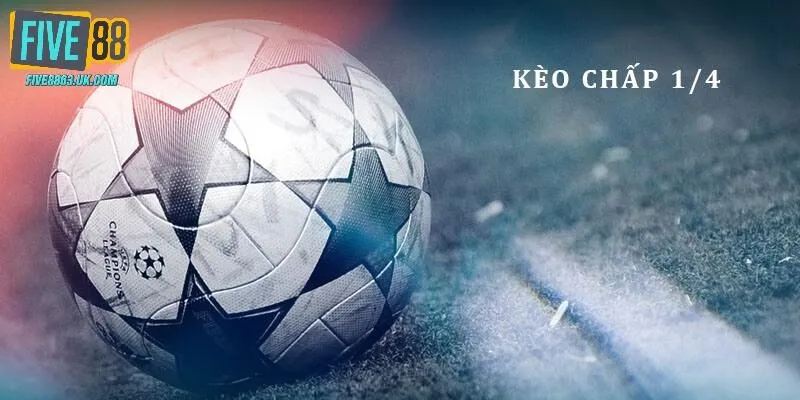 Kèo chấp 1 4 châu Á ấn tượng diễn ra trong trận cầu hot