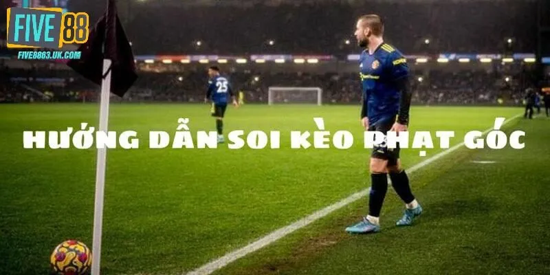Kèo phạt góc là gì - lý giải cụ thể nhất 2025