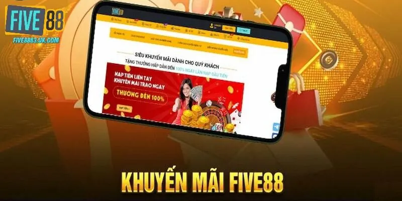 Khuyến mãi Five88 - top ưu đãi đầu tay của mọi tân thủ gia nhập