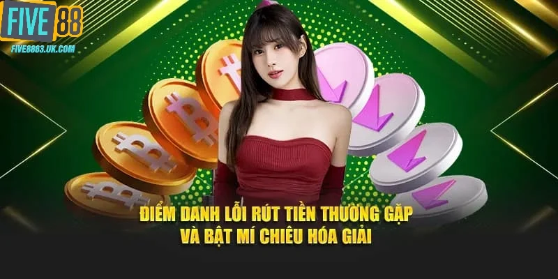 Top lưu ý để rút tiền Five88 thành công trong thời gian ngắn